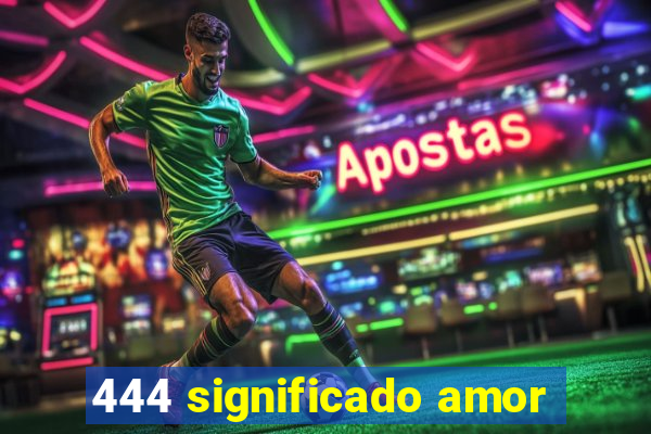 444 significado amor