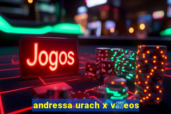 andressa urach x v閾哾eos