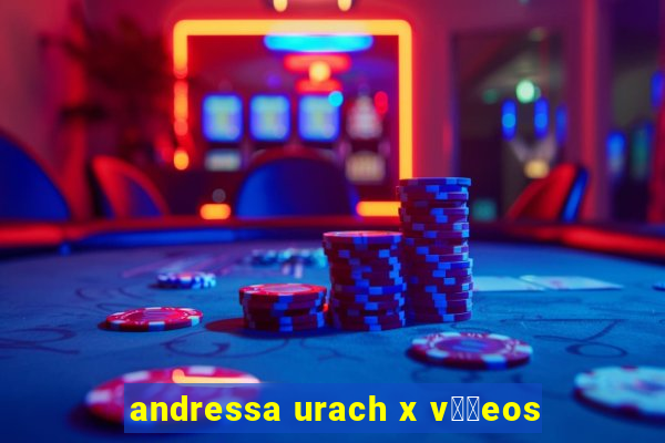 andressa urach x v閾哾eos