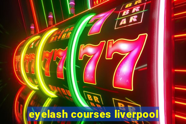 eyelash courses liverpool