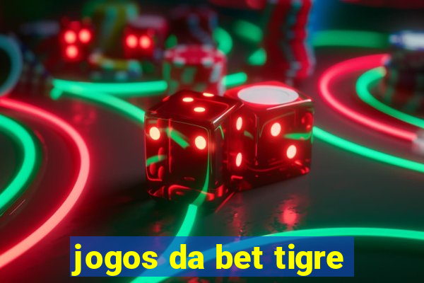 jogos da bet tigre