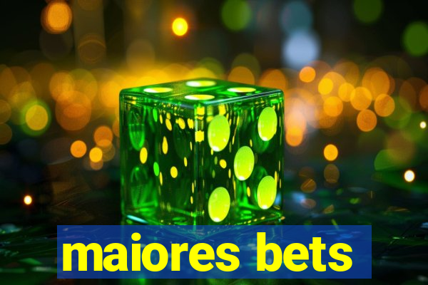 maiores bets