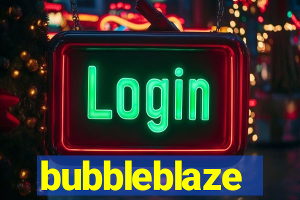 bubbleblaze