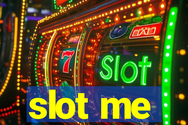 slot me