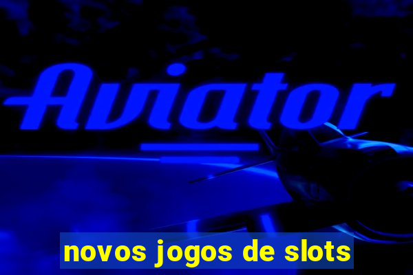 novos jogos de slots