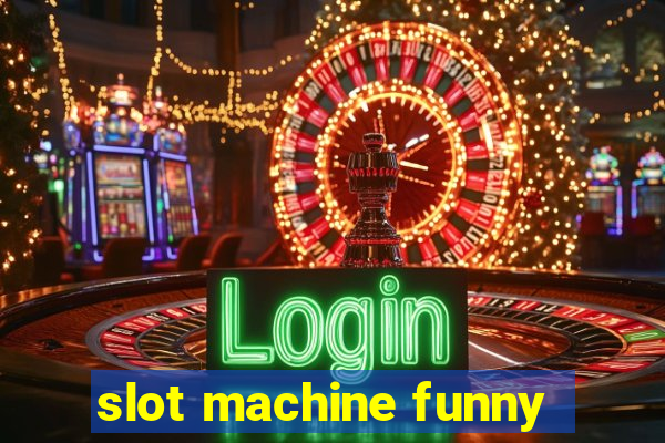 slot machine funny