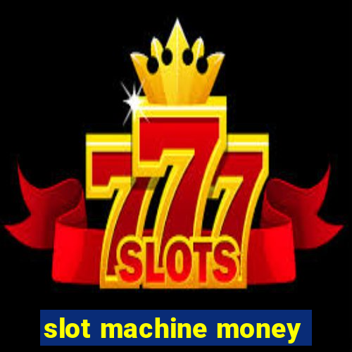 slot machine money