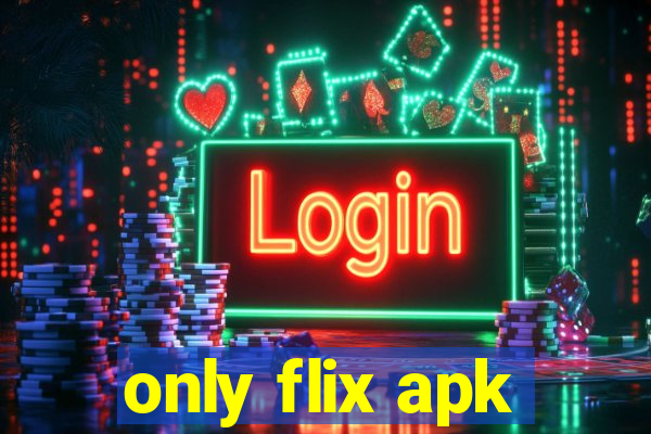 only flix apk