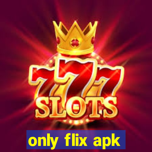 only flix apk