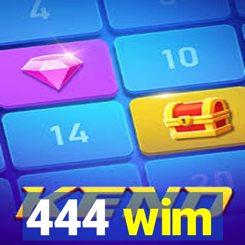 444 wim