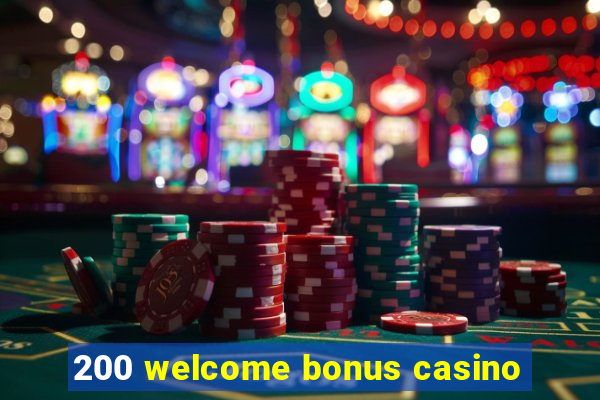 200 welcome bonus casino