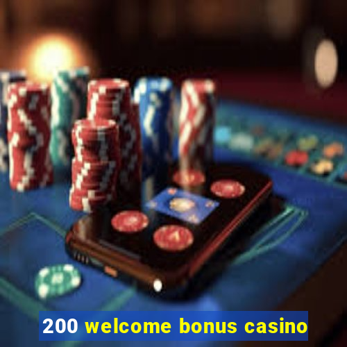 200 welcome bonus casino