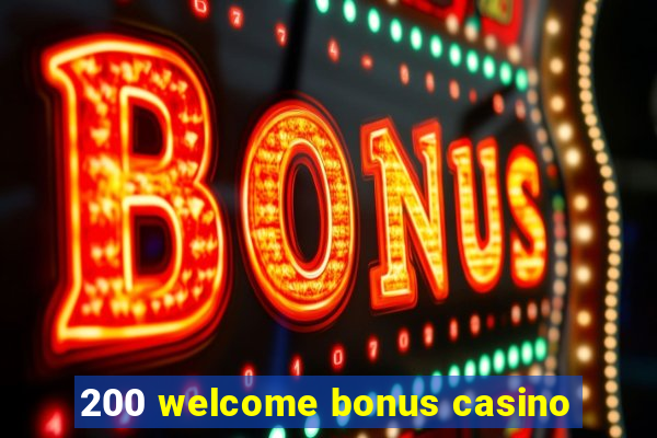 200 welcome bonus casino