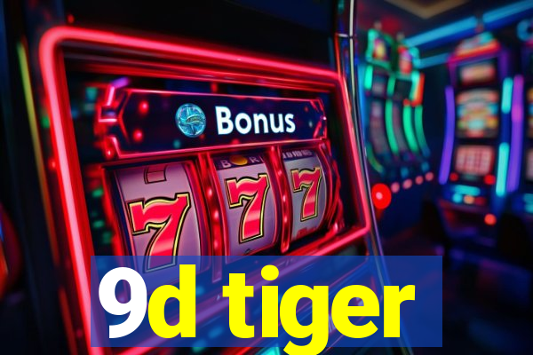 9d tiger