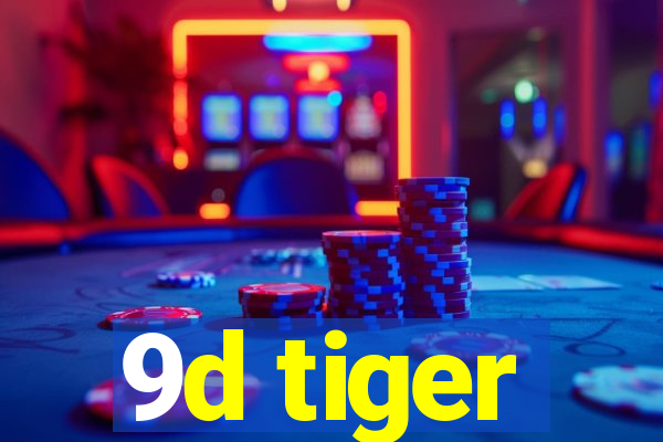 9d tiger