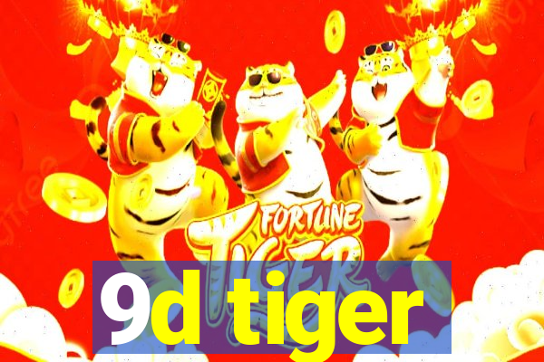 9d tiger