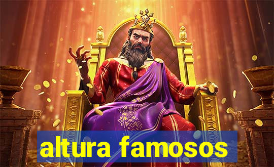 altura famosos