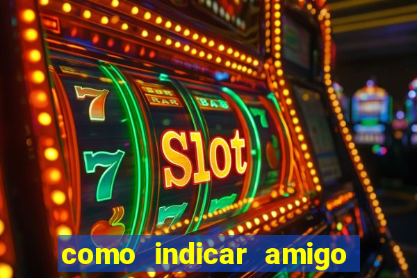 como indicar amigo no sportingbet