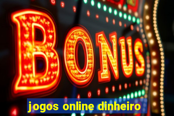 jogos online dinheiro