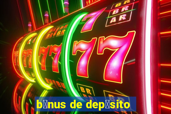 b么nus de dep贸sito