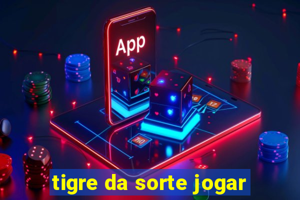 tigre da sorte jogar