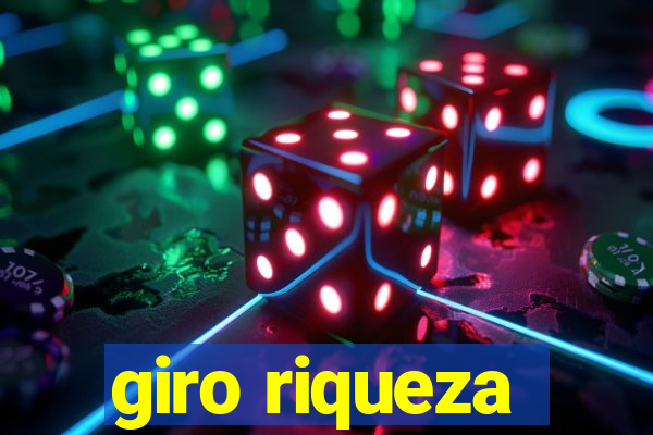 giro riqueza