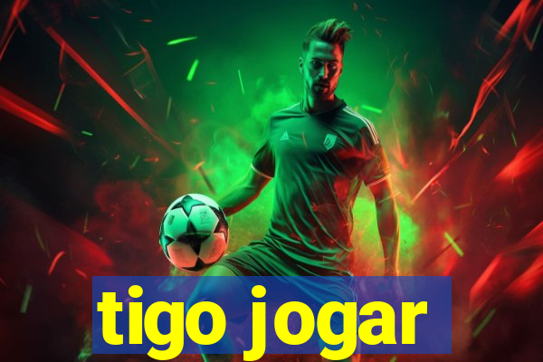 tigo jogar