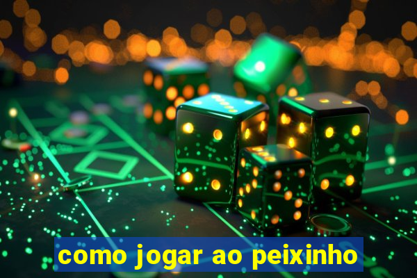 como jogar ao peixinho