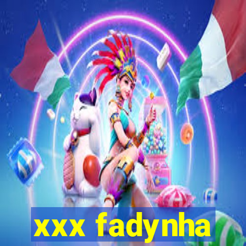 xxx fadynha