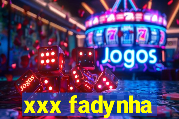 xxx fadynha