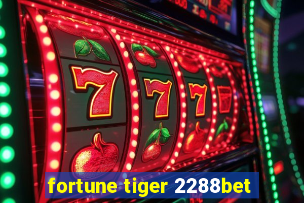 fortune tiger 2288bet