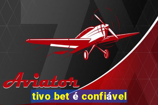 tivo bet é confiável