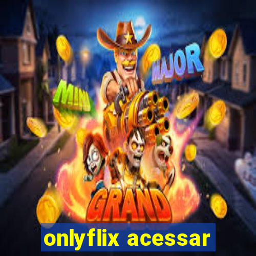 onlyflix acessar