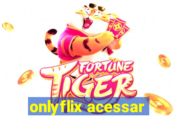 onlyflix acessar