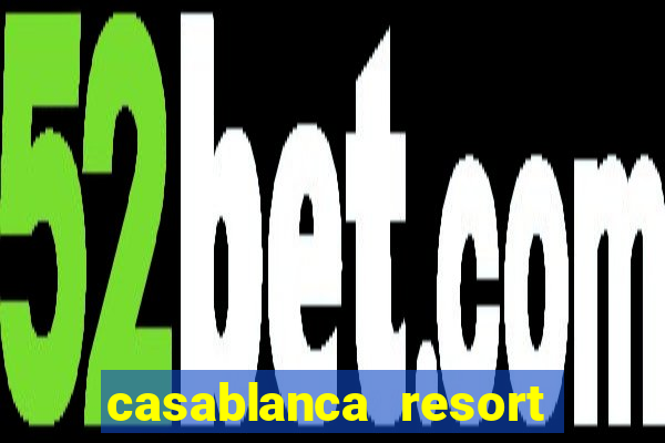 casablanca resort and casino