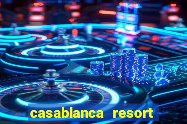 casablanca resort and casino