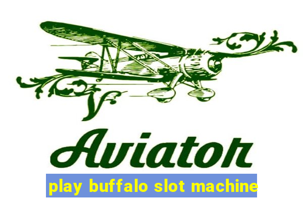 play buffalo slot machine