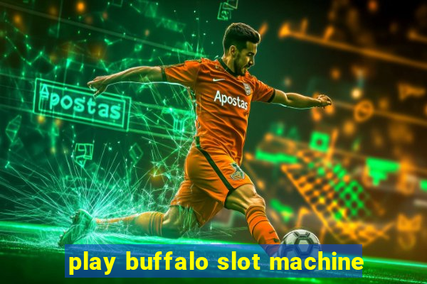 play buffalo slot machine