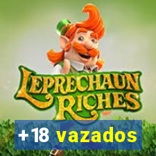 +18 vazados