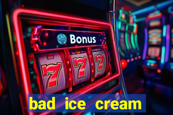 bad ice cream click jogos