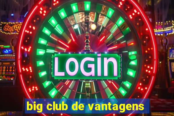 big club de vantagens