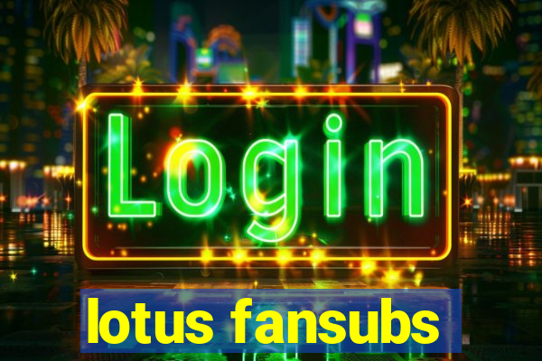 lotus fansubs