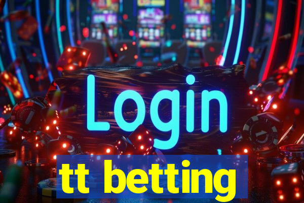 tt betting