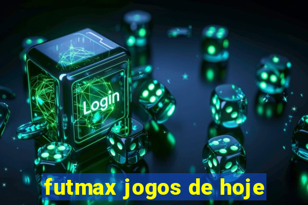 futmax jogos de hoje