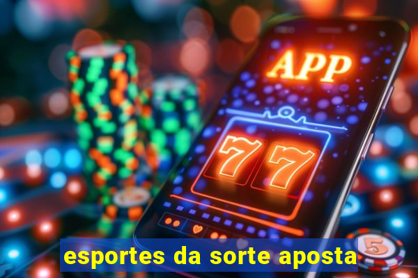 esportes da sorte aposta