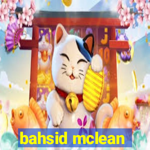 bahsid mclean