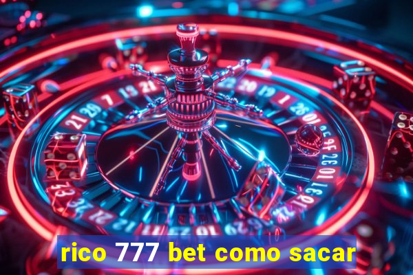 rico 777 bet como sacar