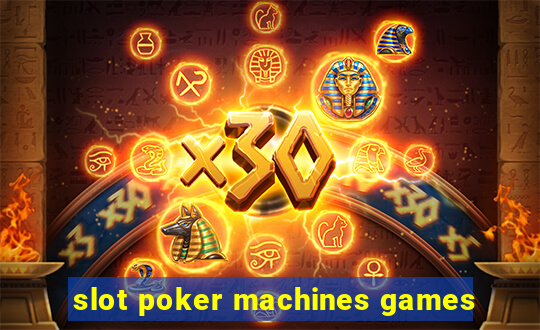 slot poker machines games