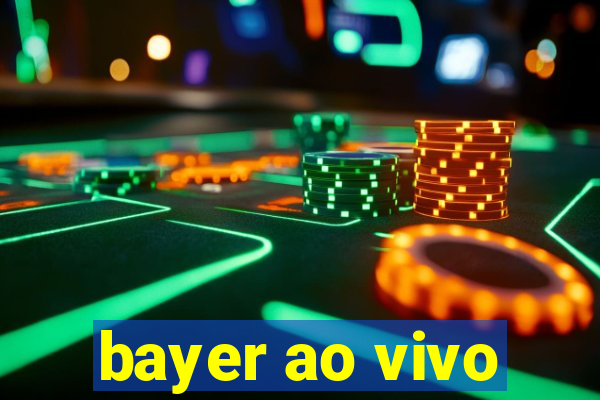 bayer ao vivo