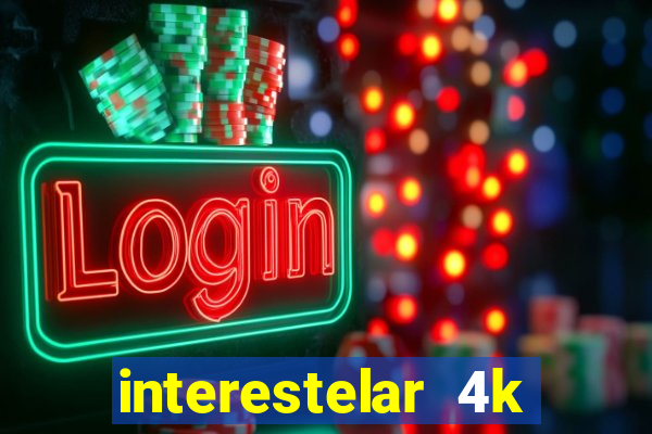 interestelar 4k dublado torrent